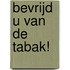 Bevrijd u van de tabak!