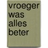 Vroeger was alles beter