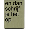 En dan schrijf je het op door Charles van Ditshuizen