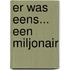 Er was eens... een miljonair