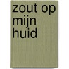 Zout op mijn huid by Benoîte Groult
