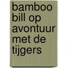 Bamboo Bill op Avontuur met de Tijgers door Onbekend