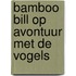 Bamboo Bill op Avontuur met de Vogels