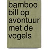 Bamboo Bill op Avontuur met de Vogels by Unknown