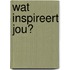 Wat inspireert jou?