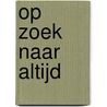 Op zoek naar altijd by Jennifer Probst