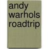 Andy Warhols roadtrip by Deborah Davis