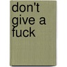 Don't give a fuck by Sarah Knight