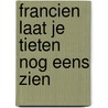 Francien laat je tieten nog eens zien