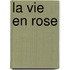 La vie en rose
