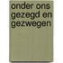 Onder ons gezegd en gezwegen