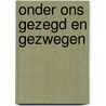 Onder ons gezegd en gezwegen door Lief Vleugels