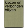 Kiezen en verbonden blijven by Kees Penninx