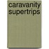 Caravanity Supertrips