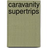 Caravanity Supertrips by Femke Creemers