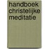 Handboek Christelijke meditatie
