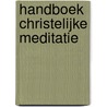 Handboek Christelijke meditatie door Onbekend