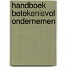 Handboek betekenisvol ondernemen by Stefan Wobben