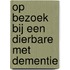 Op bezoek bij een dierbare met dementie