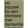 Op bezoek bij een dierbare met dementie door Marcelle Mulder