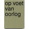 Op voet van oorlog door Willeke Stadtman