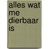 Alles wat me dierbaar is