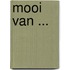 Mooi van ...
