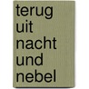 Terug uit Nacht und Nebel door Floris Bakels