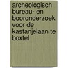 Archeologisch bureau- en booronderzoek voor de Kastanjelaan te Boxtel door Koen Hebinck