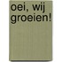 Oei, wij groeien!