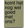 Komt het nog wel goed met ons? door Martin Visser