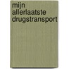 Mijn allerlaatste drugstransport door Paul Koning