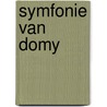 Symfonie van Domy door Dominique Lucquedey