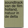 Soundtrack van de film Holland, natuur in de delta by Bob Zimmerman