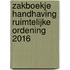 Zakboekje Handhaving Ruimtelijke Ordening 2016