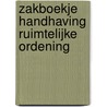Zakboekje Handhaving Ruimtelijke Ordening by Paul Vansant