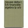 Nieuwe delta-t 5/6 financiële algebra lp a/b door Jos Casteels Luc Goris