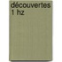 Découvertes 1 hz