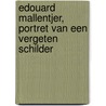 Edouard Mallentjer, Portret van een vergeten schilder door Luc Beke