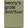 Benny's grote avontuur door Lika Tov