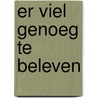 Er viel genoeg te beleven door Douwe Keizer