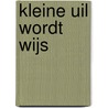 Kleine uil wordt wijs door Marjet de Jong