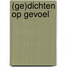 (Ge)Dichten op gevoel by Leidy Reeuwijk-Vogels
