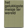 Het gelukkigste meisje ter wereld