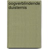 Oogverblindende duisternis by Jarne Berentsen