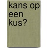 Kans op een kus? by Elizabeth Bevarly