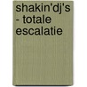 Shakin'dj's - totale escalatie door Onbekend