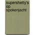 Supershetty's op spokenjacht