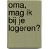 Oma, mag ik bij je logeren?