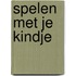 Spelen met je kindje
